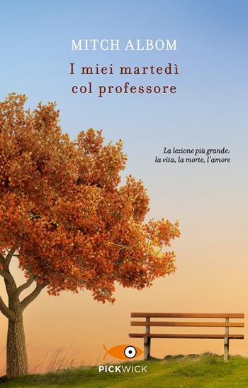 I miei martedì col professore - Mitch Albom - Libro Sperling & Kupfer 2020, Pickwick | Libraccio.it