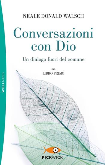 Conversazioni con Dio. Un dialogo fuori del comune. Vol. 1 - Neale Donald Walsch - Libro Sperling & Kupfer 2019, Pickwick. Wellness | Libraccio.it