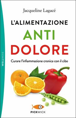 L' alimentazione antidolore - Jacqueline Lagacé - Libro Sperling & Kupfer 2019, Pickwick. Wellness | Libraccio.it