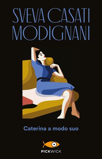 Caterina a modo suo - Sveva Casati Modignani - Libro Sperling & Kupfer 2019, Pickwick | Libraccio.it