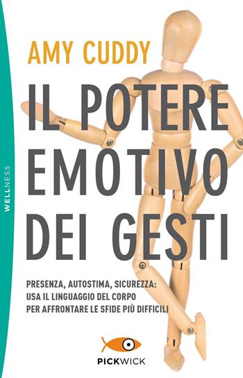 Il potere emotivo dei gesti. Presenza, autostima, sicurezza: usa il linguaggio del corpo per affrontare le sfide più difficili - Amy Cuddy - Libro Sperling & Kupfer 2019, Pickwick. Wellness | Libraccio.it