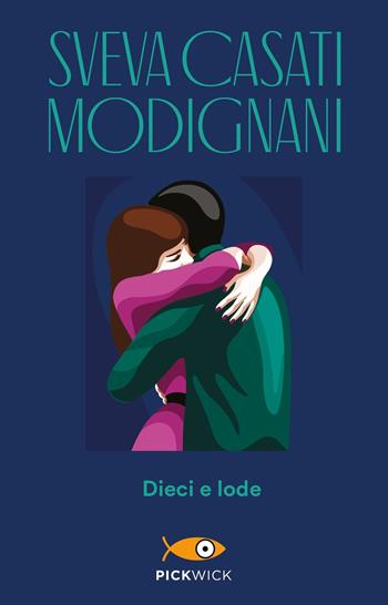 Dieci e lode - Sveva Casati Modignani - Libro Sperling & Kupfer 2019, Pickwick | Libraccio.it