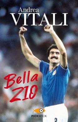 Bella zio. Il romanzo di formazione di Beppe Bergomi - Andrea Vitali - Libro Piemme 2019, Pickwick | Libraccio.it