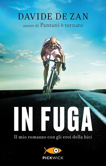 In fuga. Il mio romanzo con gli eroi della bici - Davide De Zan - Libro Piemme 2019, Pickwick | Libraccio.it