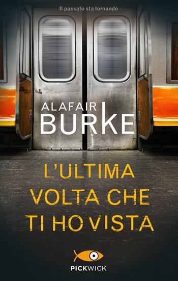 L' ultima volta che ti ho vista - Alafair Burke - Libro Piemme 2019, Pickwick | Libraccio.it