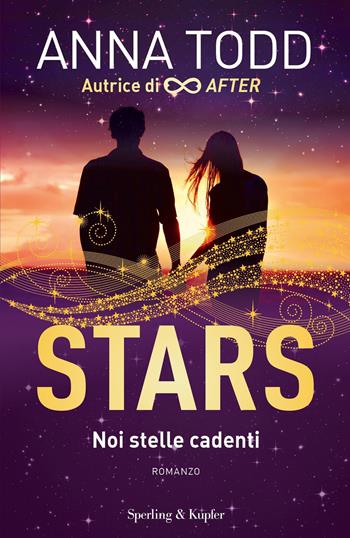 Noi stelle cadenti. Stars - Anna Todd - Libro Sperling & Kupfer 2020, Pickwick Big | Libraccio.it