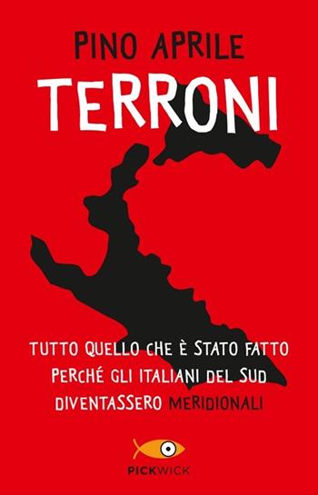 Terroni. Tutto quello che è stato fatto perché gli italiani del Sud diventassero «meridionali» - Pino Aprile - Libro Piemme 2013, Pickwick | Libraccio.it