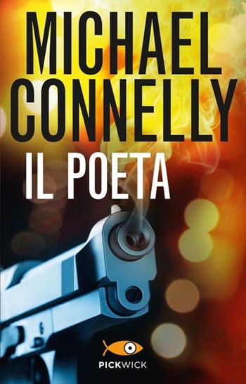 Il poeta - Michael Connelly - Libro Piemme 2013, Pickwick | Libraccio.it