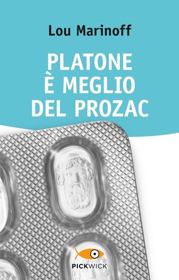 Platone è meglio del Prozac - Lou Marinoff - Libro Piemme 2013, Pickwick. Wellness | Libraccio.it