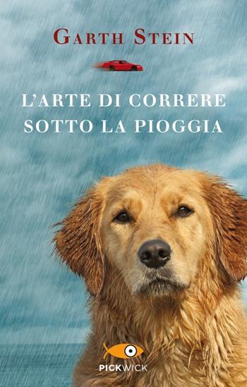 L' arte di correre sotto la pioggia - Garth Stein - Libro Piemme 2013, Pickwick | Libraccio.it