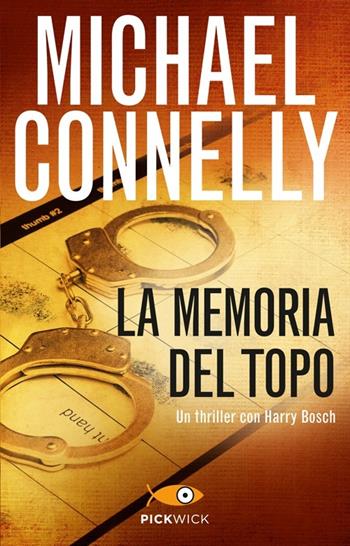 La memoria del topo - Michael Connelly - Libro Piemme 2013, Pickwick | Libraccio.it