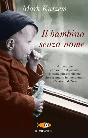 Il bambino senza nome - Mark Kurzem - Libro Piemme 2013, Pickwick | Libraccio.it