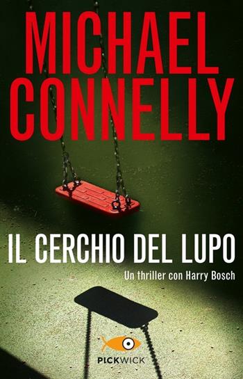 Il cerchio del lupo - Michael Connelly - Libro Piemme 2013, Pickwick | Libraccio.it