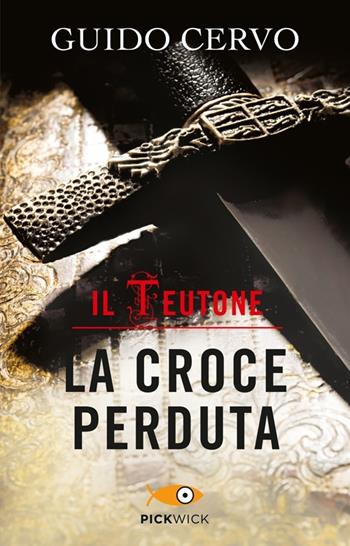 La croce perduta. Il teutone - Guido Cervo - Libro Piemme 2013, Pickwick | Libraccio.it
