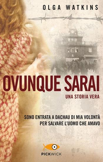 Ovunque sarai. Una storia vera - Olga Watkins, James Gillespie - Libro Piemme 2014, Pickwick | Libraccio.it