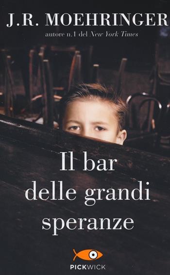 Il bar delle grandi speranze - J. R. Moehringer - Libro Piemme 2014, Pickwick | Libraccio.it