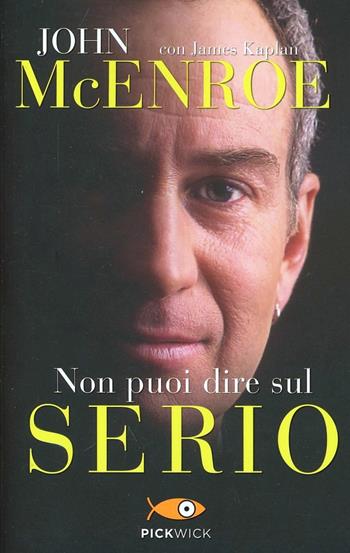 Sul serio - John McEnroe, James Kaplan - Libro Piemme 2013, Pickwick | Libraccio.it