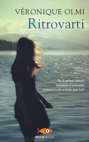 Ritrovarti - Véronique Olmi - Libro Piemme 2014, Pickwick | Libraccio.it