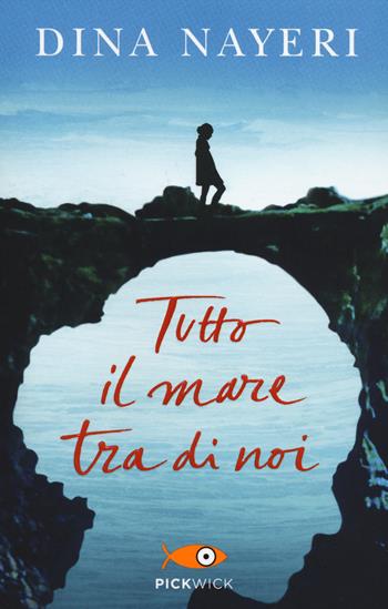 Tutto il mare tra di noi - Dina Nayeri - Libro Piemme 2014, Pickwick | Libraccio.it