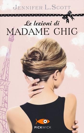 Le lezioni di Madame Chic. Ediz. illustrata - Jennifer L. Scott - Libro Piemme 2014, Pickwick | Libraccio.it