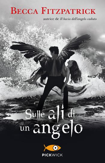 Sulle ali di un angelo - Becca Fitzpatrick - Libro Piemme 2014, Pickwick | Libraccio.it