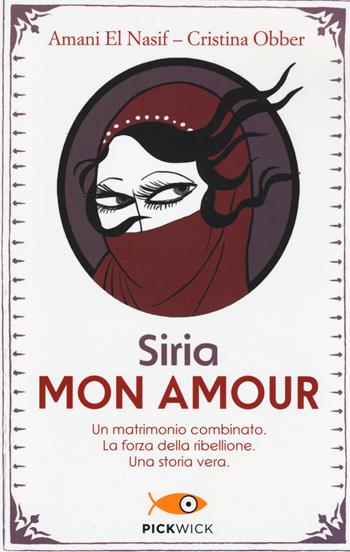 Siria mon amour - Amani El Nasif, Cristina Obber - Libro Piemme 2014, Pickwick | Libraccio.it