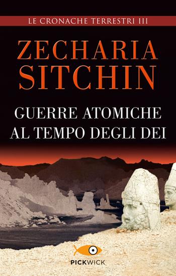 Guerre atomiche al tempo degli dei - Zecharia Sitchin - Libro Piemme 2014, Pickwick | Libraccio.it
