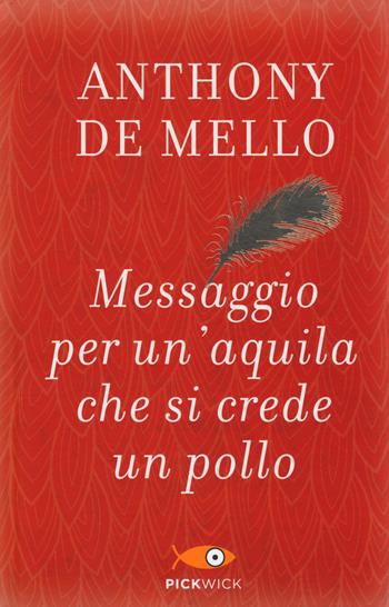 Messaggio per un'aquila che si crede un pollo - Anthony De Mello - Libro Piemme 2014, Pickwick. Wellness | Libraccio.it