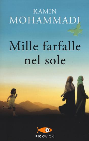 Mille farfalle nel sole - Kamin Mohammadi - Libro Piemme 2015, Pickwick | Libraccio.it