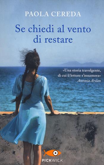 Se chiedi al vento di restare - Paola Cereda - Libro Piemme 2015, Pickwick | Libraccio.it