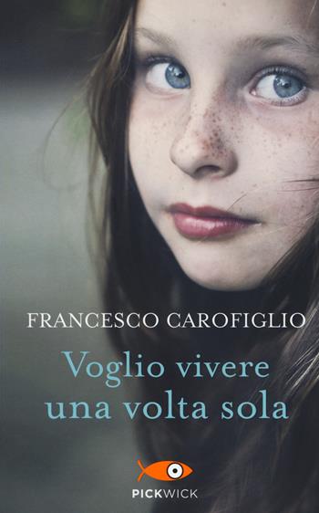 Voglio vivere una volta sola - Francesco Carofiglio - Libro Piemme 2015, Pickwick | Libraccio.it