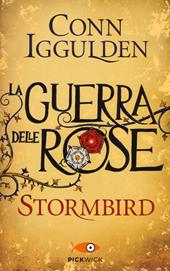 Stormbird. La guerra delle Rose. Ediz. illustrata. Vol. 1