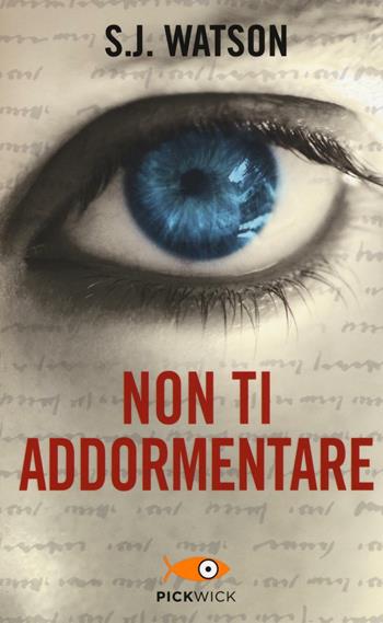 Non ti addormentare - S. J. Watson - Libro Piemme 2016, Pickwick | Libraccio.it