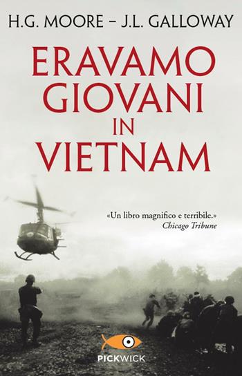 Eravamo giovani in Vietnam - Harold G. Moore, Joseph L. Galloway - Libro Piemme 2015, Pickwick | Libraccio.it