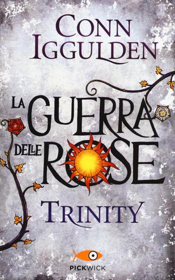 Trinity. La guerra delle Rose. Vol. 2 - Conn Iggulden - Libro Piemme 2016, Pickwick | Libraccio.it