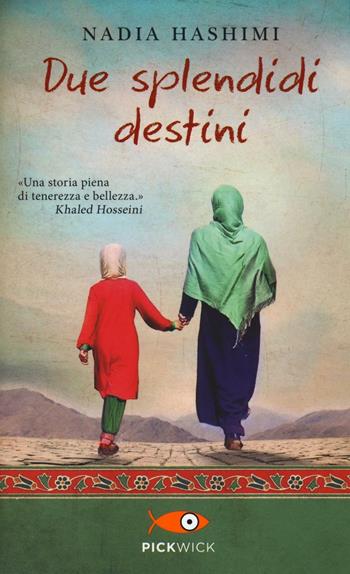Due splendidi destini - Nadia Hashimi - Libro Piemme 2016, Pickwick | Libraccio.it