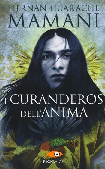 I curanderos dell'anima - Hernán Huarache Mamani - Libro Piemme 2016, Pickwick | Libraccio.it