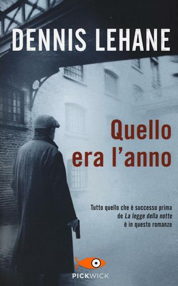 Quello era l'anno - Dennis Lehane - Libro Piemme 2017, Pickwick | Libraccio.it