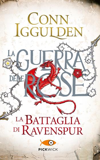 La battaglia di Ravenspur. La guerra delle Rose. Vol. 4 - Conn Iggulden - Libro Piemme 2017, Pickwick | Libraccio.it