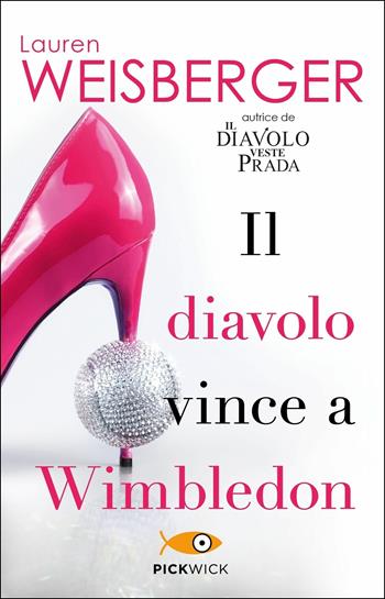 Il diavolo vince a Wimbledon - Lauren Weisberger - Libro Piemme 2017, Pickwick | Libraccio.it