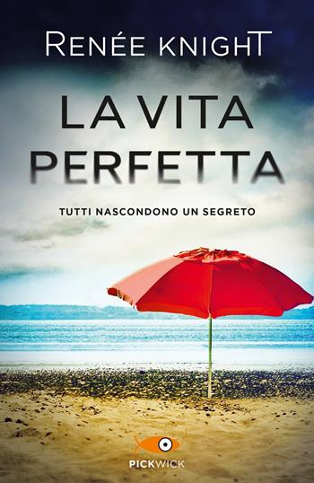 La vita perfetta - Renée Knight - Libro Piemme 2017, Pickwick Big | Libraccio.it
