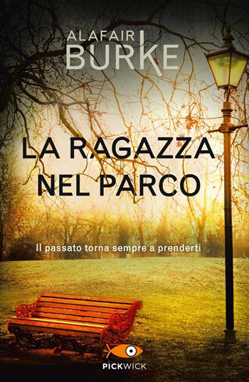 La ragazza nel parco - Alafair Burke - Libro Piemme 2017, Pickwick Big | Libraccio.it