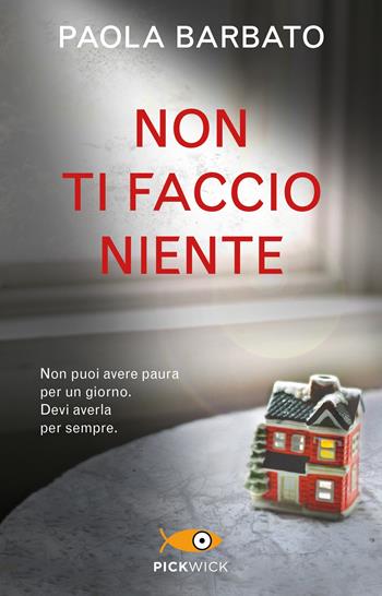 Non ti faccio niente - Paola Barbato - Libro Piemme 2018, Pickwick | Libraccio.it