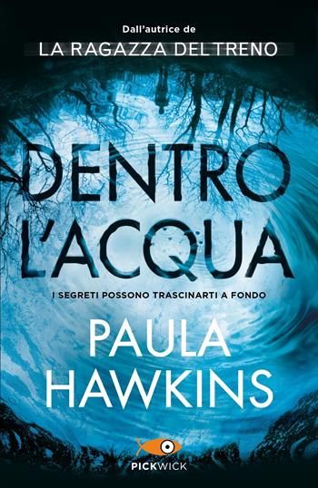 Dentro l'acqua - Paula Hawkins - Libro Piemme 2018, Pickwick Big | Libraccio.it