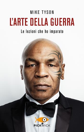 L' arte della guerra. Le lezioni che ho imparato - Mike Tyson, Larry Sloman - Libro Piemme 2018, Pickwick | Libraccio.it