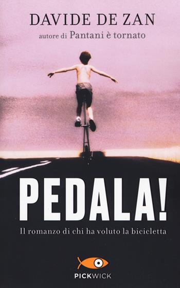 Pedala! Il romanzo di chi ha voluto la bicicletta - Davide De Zan - Libro Piemme 2019, Pickwick | Libraccio.it