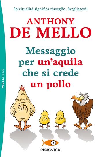 Messaggio per un'aquila che si crede un pollo - Anthony De Mello - Libro Piemme 2019, Pickwick. Wellness | Libraccio.it