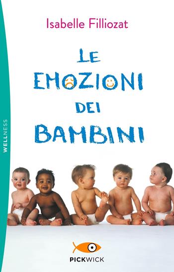 Le emozioni dei bambini - Isabelle Filliozat - Libro Piemme 2019, Pickwick. Wellness | Libraccio.it