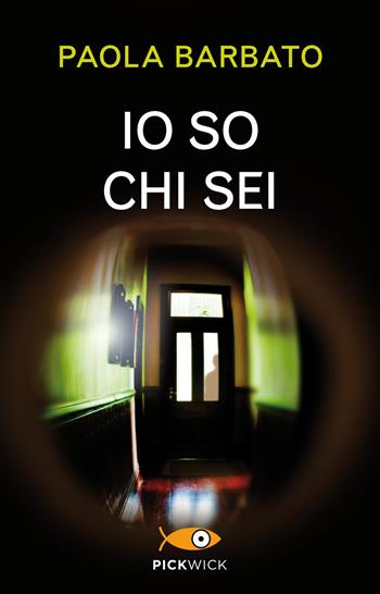 Io so chi sei - Paola Barbato - Libro Piemme 2019, Pickwick | Libraccio.it