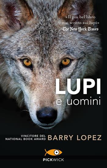 Lupi e uomini - Barry Lopez - Libro Piemme 2019, Pickwick | Libraccio.it